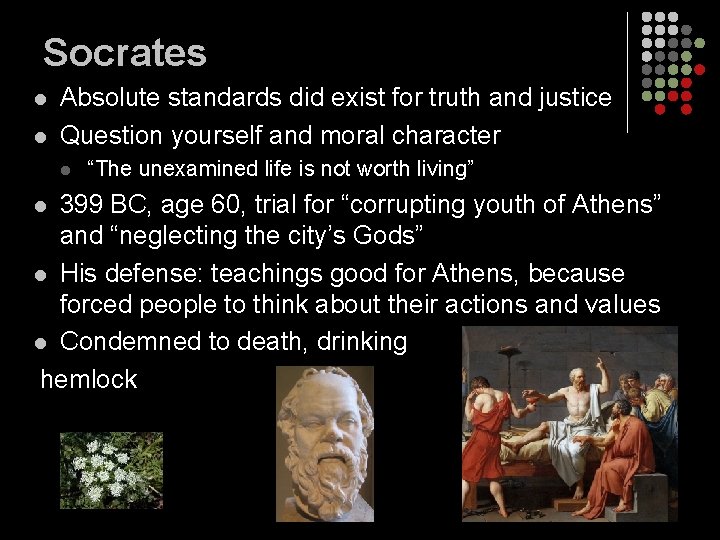 Socrates l l Absolute standards did exist for truth and justice Question yourself and