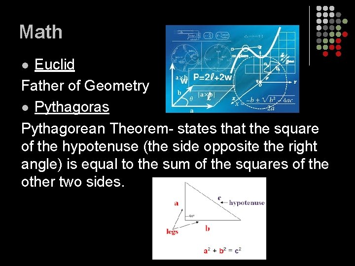 Math Euclid Father of Geometry l Pythagoras Pythagorean Theorem- states that the square of