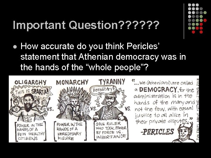 Important Question? ? ? l How accurate do you think Pericles’ statement that Athenian