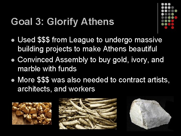 Goal 3: Glorify Athens l l l Used $$$ from League to undergo massive