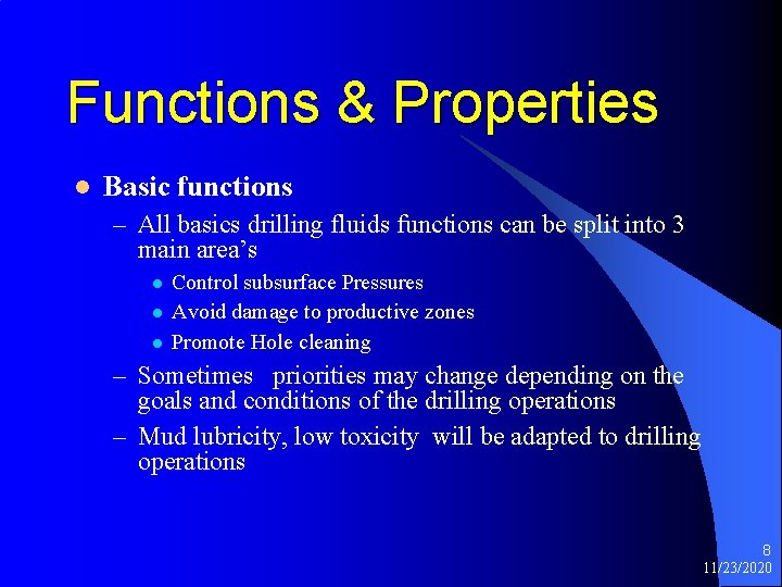 Functions & Properties l Basic functions – All basics drilling fluids functions can be