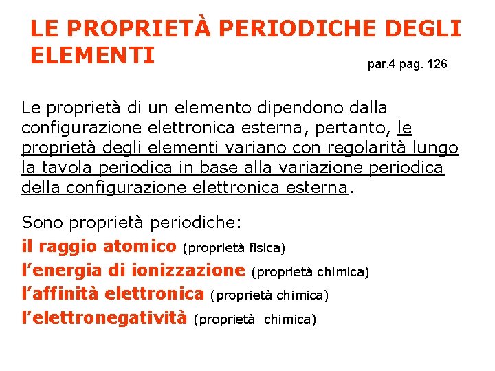 LE PROPRIETÀ PERIODICHE DEGLI ELEMENTI par. 4 pag. 126 Le proprietà di un elemento