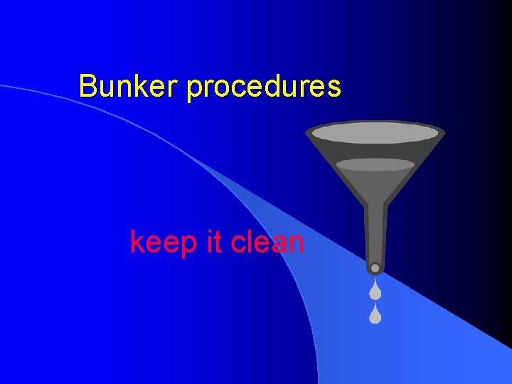 Bunker procedures keep it clean 