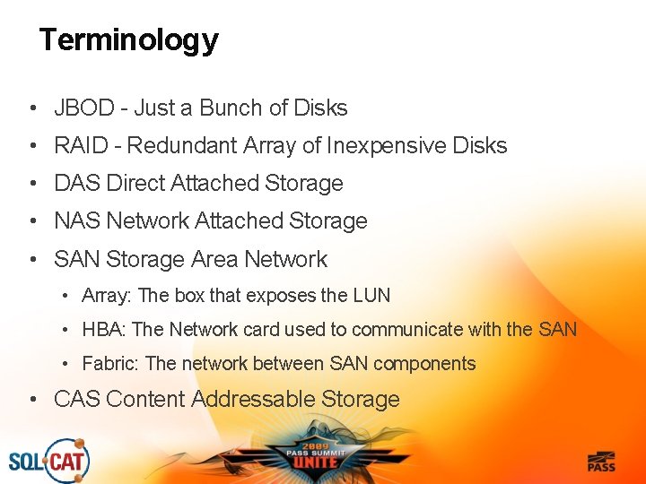 Terminology • JBOD - Just a Bunch of Disks • RAID - Redundant Array