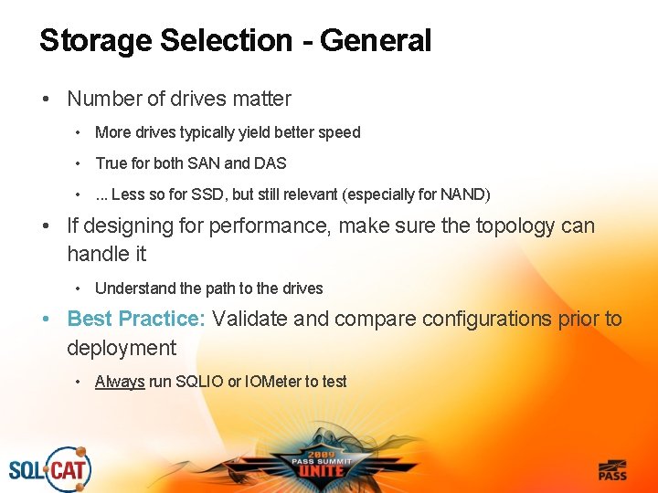 Storage Selection - General • Number of drives matter • More drives typically yield