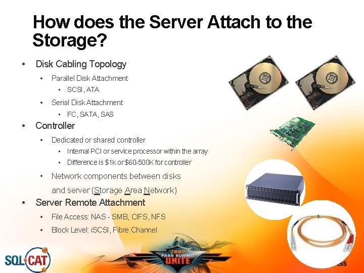 How does the Server Attach to the Storage? • • Disk Cabling Topology •