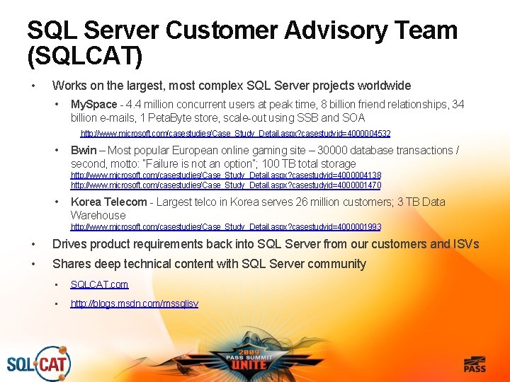 SQL Server Customer Advisory Team (SQLCAT) • Works on the largest, most complex SQL
