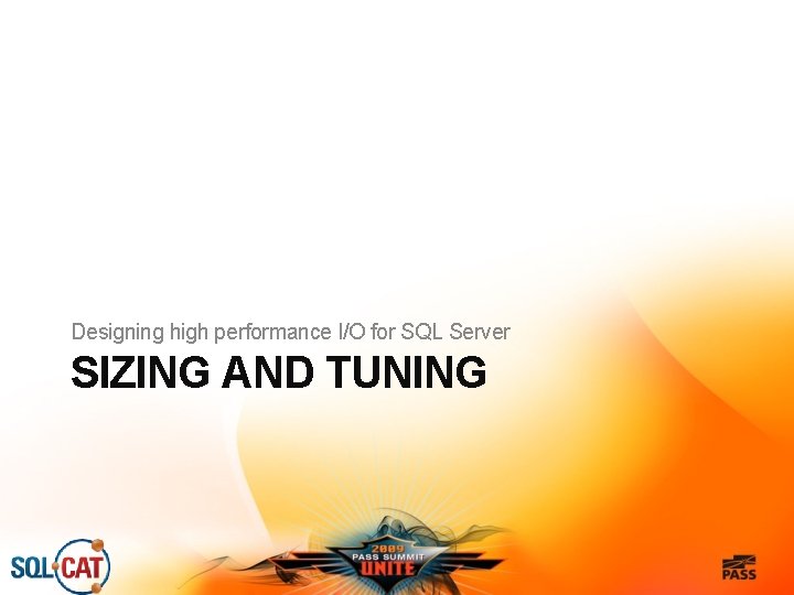 Designing high performance I/O for SQL Server SIZING AND TUNING 