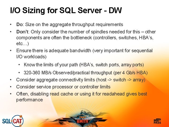 I/O Sizing for SQL Server - DW • Do: Size on the aggregate throughput