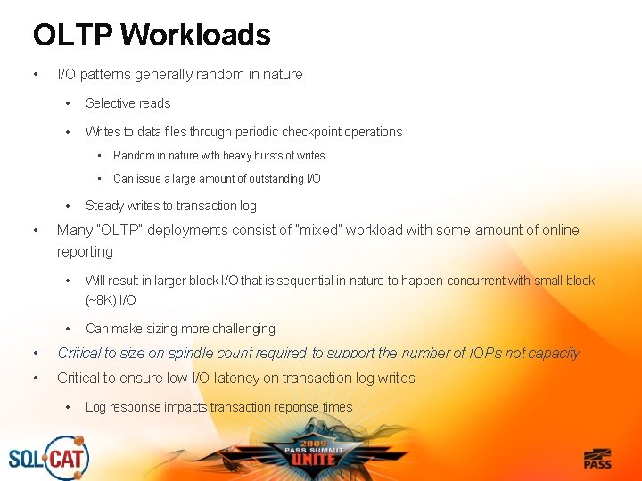 OLTP Workloads • I/O patterns generally random in nature • Selective reads • Writes