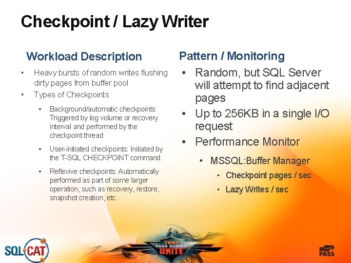 Checkpoint / Lazy Writer Workload Description • • Heavy bursts of random writes flushing