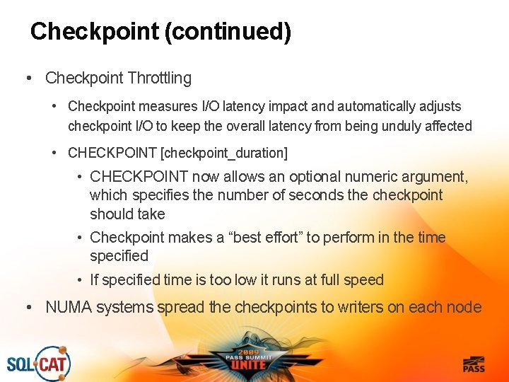 Checkpoint (continued) • Checkpoint Throttling • Checkpoint measures I/O latency impact and automatically adjusts