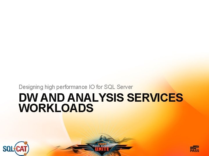 Designing high performance IO for SQL Server DW AND ANALYSIS SERVICES WORKLOADS 