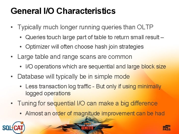 General I/O Characteristics • Typically much longer running queries than OLTP • Queries touch