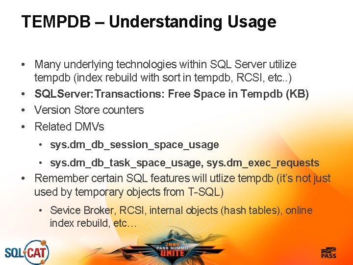 TEMPDB – Understanding Usage • Many underlying technologies within SQL Server utilize tempdb (index