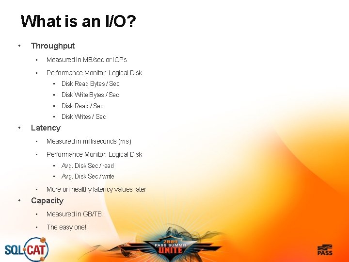 What is an I/O? • Throughput • Measured in MB/sec or IOPs • Performance