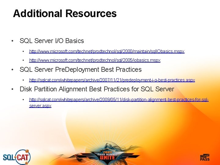 Additional Resources • SQL Server I/O Basics • http: //www. microsoft. com/technet/prodtechnol/sql/2000/maintain/sql. IObasics. mspx