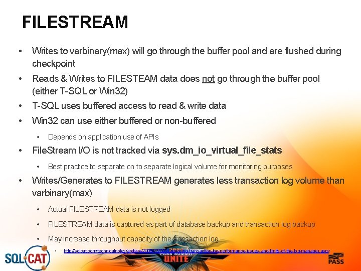 FILESTREAM • Writes to varbinary(max) will go through the buffer pool and are flushed