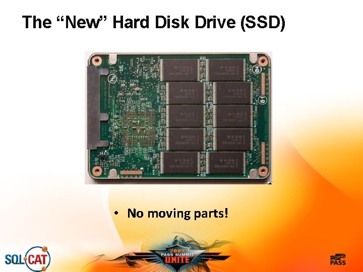 The “New” Hard Disk Drive (SSD) • No moving parts! 