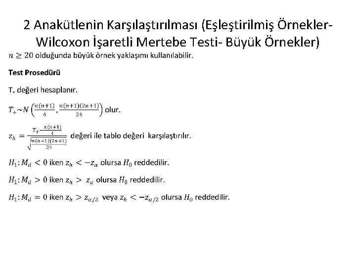 2 Anakütlenin Karşılaştırılması (Eşleştirilmiş Örnekler. Wilcoxon İşaretli Mertebe Testi- Büyük Örnekler) 