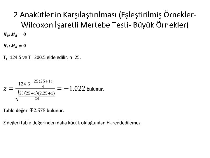 2 Anakütlenin Karşılaştırılması (Eşleştirilmiş Örnekler. Wilcoxon İşaretli Mertebe Testi- Büyük Örnekler) 