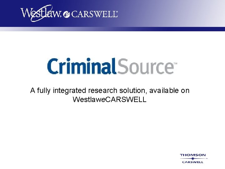 A fully integrated research solution, available on Westlawe. CARSWELL 