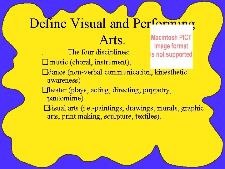 Define Visual and Performing Arts. . The four disciplines: � music (choral, instrument), �dance