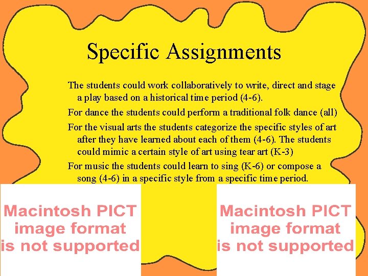 Specific Assignments The students could work collaboratively to write, direct and stage a play