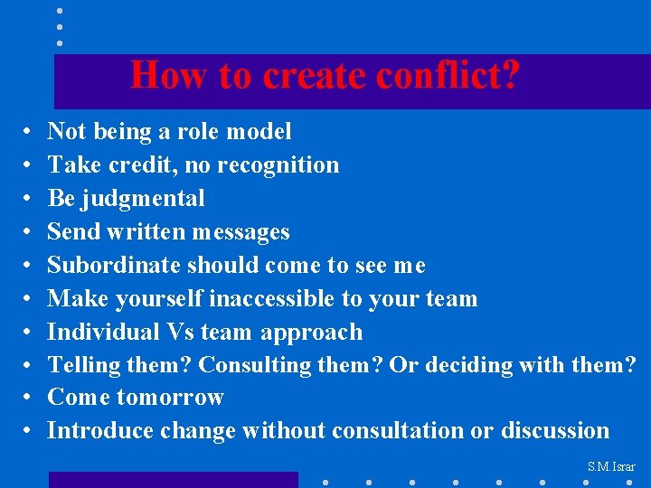 How to create conflict? • • • Not being a role model Take credit,