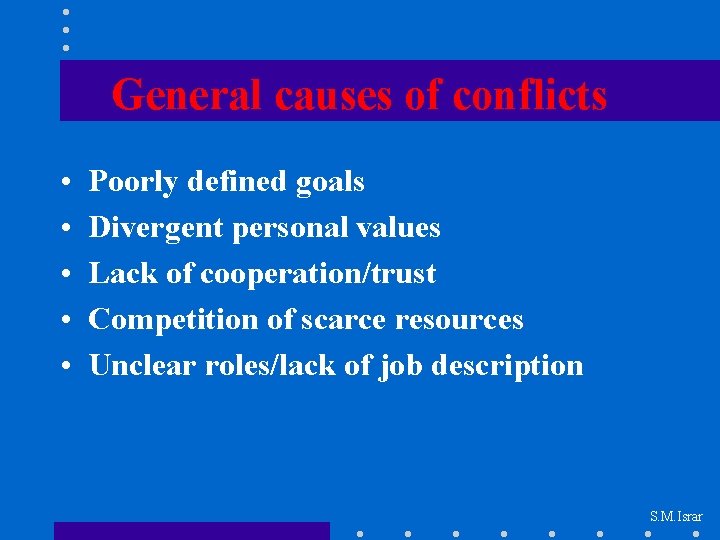 General causes of conflicts • • • Poorly defined goals Divergent personal values Lack