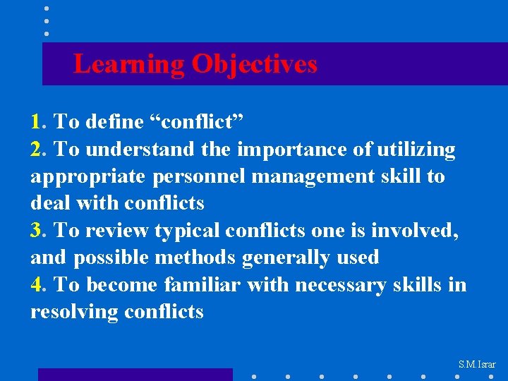Learning Objectives 1. To define “conflict” 2. To understand the importance of utilizing appropriate