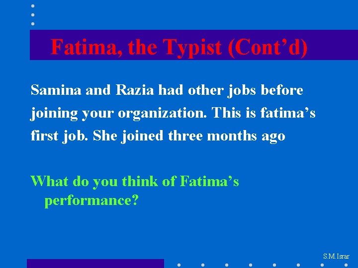 Fatima, the Typist (Cont’d) Samina and Razia had other jobs before joining your organization.