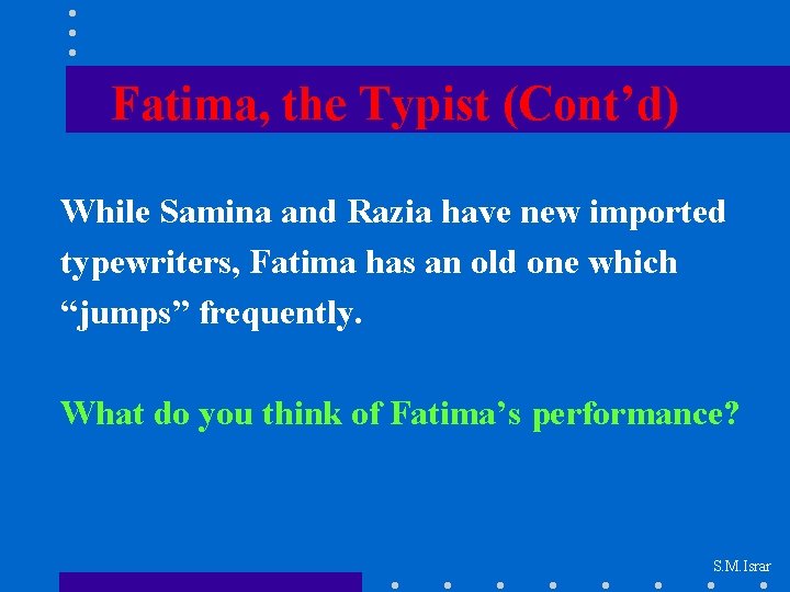 Fatima, the Typist (Cont’d) While Samina and Razia have new imported typewriters, Fatima has