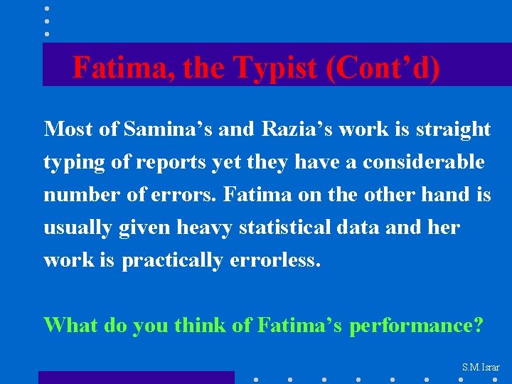 Fatima, the Typist (Cont’d) Most of Samina’s and Razia’s work is straight typing of