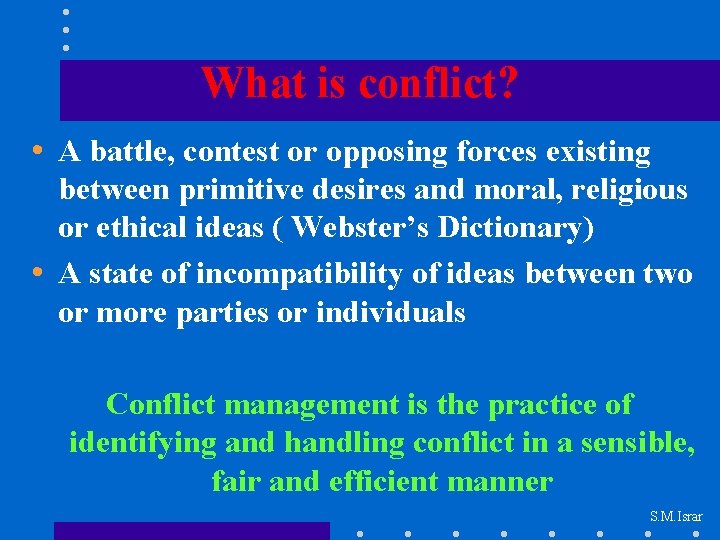 What is conflict? • A battle, contest or opposing forces existing between primitive desires
