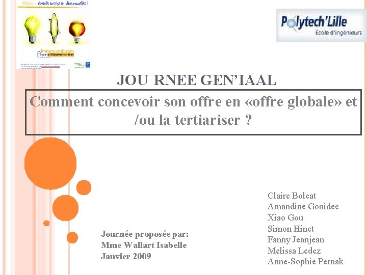 JOU RNEE GEN’IAAL Comment concevoir son offre en «offre globale» et /ou la tertiariser