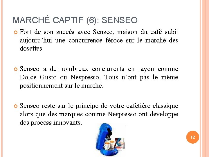 MARCHÉ CAPTIF (6): SENSEO Fort de son succès avec Senseo, maison du café subit