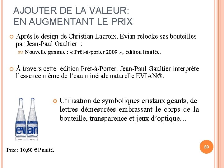 AJOUTER DE LA VALEUR: EN AUGMENTANT LE PRIX Après le design de Christian Lacroix,