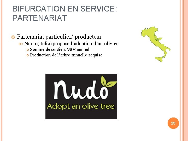 BIFURCATION EN SERVICE: PARTENARIAT Partenariat particulier/ producteur Nudo (Italie) propose l’adoption d’un olivier Somme