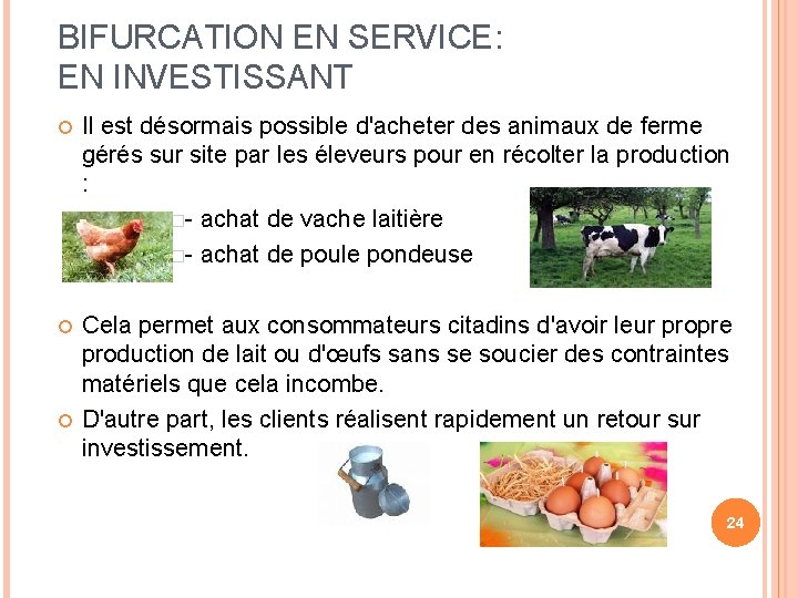 BIFURCATION EN SERVICE: EN INVESTISSANT Il est désormais possible d'acheter des animaux de ferme