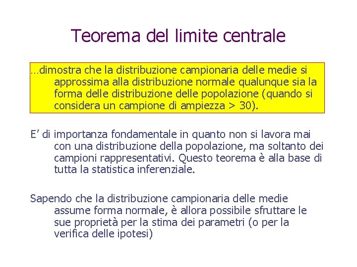 Teorema del limite centrale …dimostra che la distribuzione campionaria delle medie si approssima alla