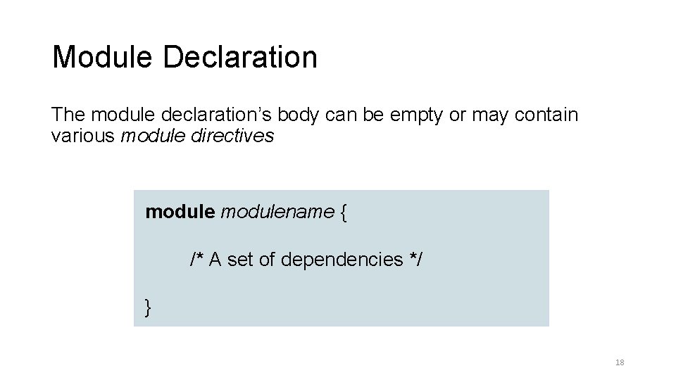 Module Declaration The module declaration’s body can be empty or may contain various module