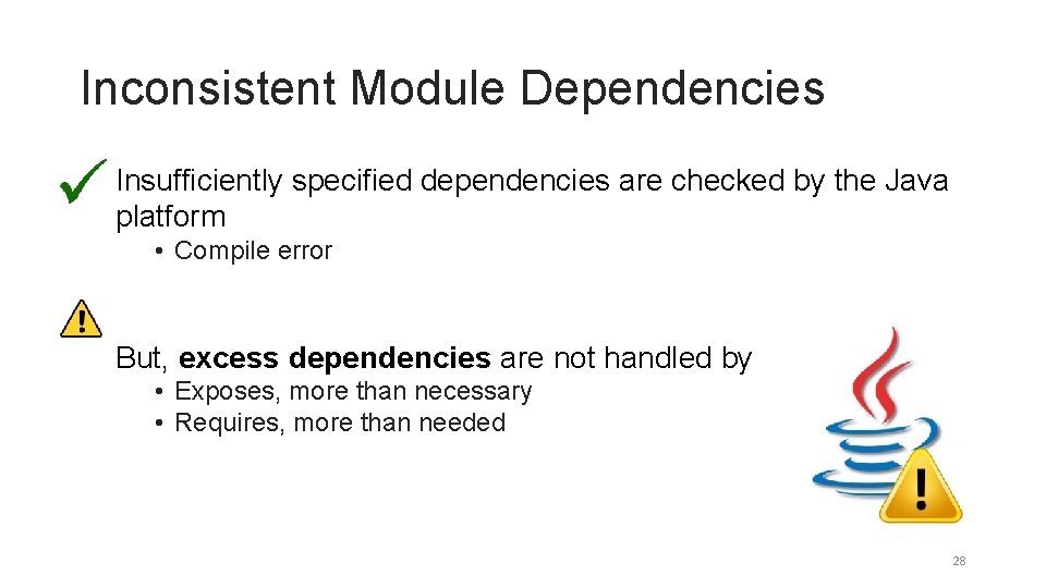 Inconsistent Module Dependencies Insufficiently specified dependencies are checked by the Java platform • Compile Inconsistent Module Dependencies Insufficiently specified dependencies are checked by the Java platform • Compile