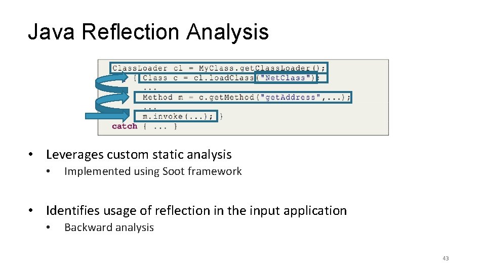 Java Reflection Analysis • Leverages custom static analysis • Implemented using Soot framework •