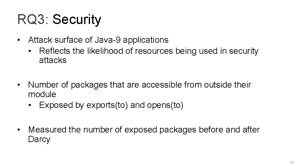 RQ 3: Security • Attack surface of Java-9 applications • Reflects the likelihood of