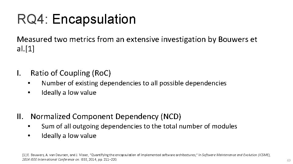 RQ 4: Encapsulation Measured two metrics from an extensive investigation by Bouwers et al.