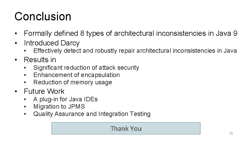 Conclusion • Formally defined 8 types of architectural inconsistencies in Java 9 • Introduced