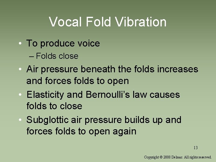 Vocal Fold Vibration • To produce voice – Folds close • Air pressure beneath