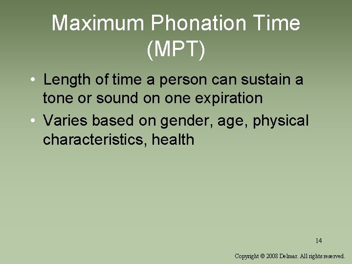 Maximum Phonation Time (MPT) • Length of time a person can sustain a tone Maximum Phonation Time (MPT) • Length of time a person can sustain a tone