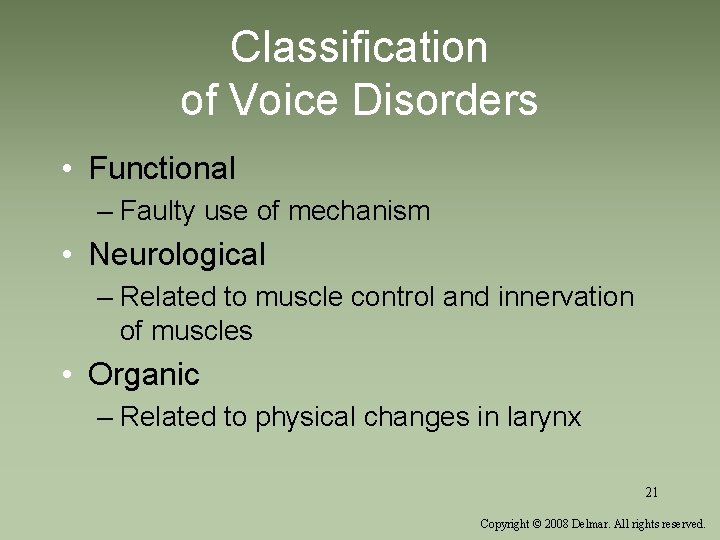 Classification of Voice Disorders • Functional – Faulty use of mechanism • Neurological –